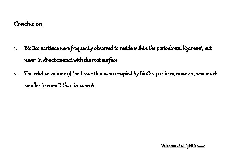 Conclusion 1. Bio. Oss particles were frequently observed to reside within the periodontal ligament,