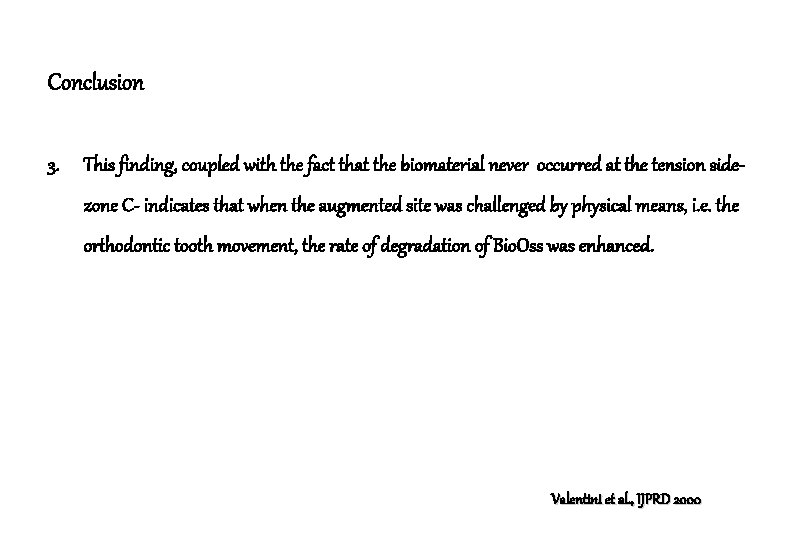 Conclusion 3. This finding, coupled with the fact that the biomaterial never occurred at