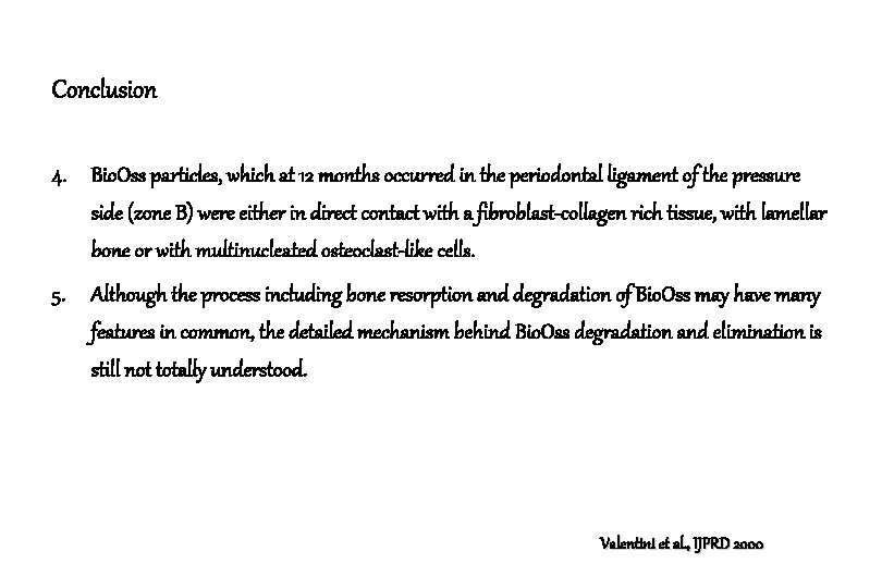Conclusion 4. Bio. Oss particles, which at 12 months occurred in the periodontal ligament