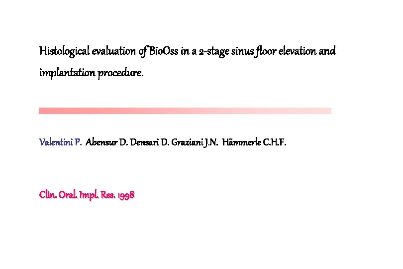 Histological evaluation of Bio. Oss in a 2 -stage sinus floor elevation and implantation