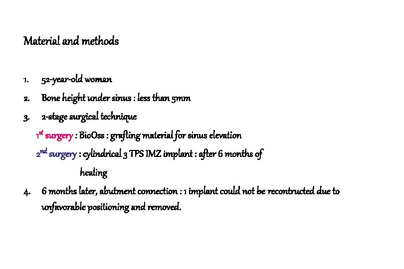 Material and methods 1. 52 -year-old woman 2. Bone height under sinus : less