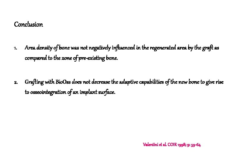 Conclusion 1. Area density of bone was not negatively influenced in the regenerated area