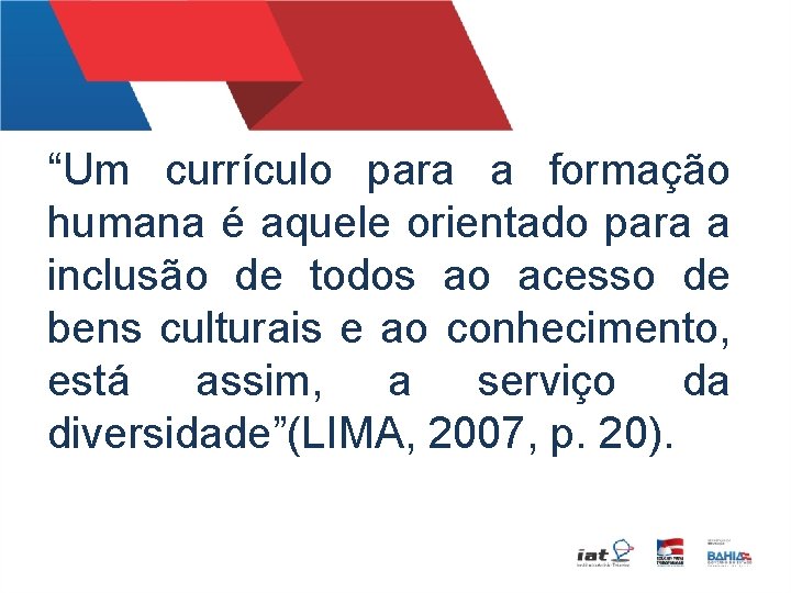 “Um currículo para a formação humana é aquele orientado para a inclusão de todos