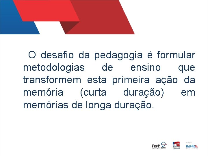  O desafio da pedagogia é formular metodologias de ensino que transformem esta primeira