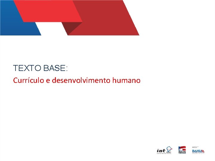 TEXTO BASE: Currículo e desenvolvimento humano 