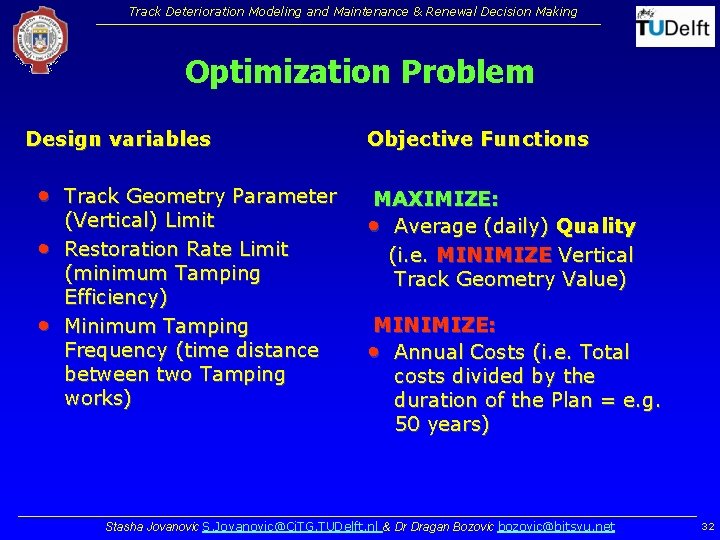 Track Deterioration Modeling and Maintenance & Renewal Decision Making Optimization Problem Design variables • Track Deterioration Modeling and Maintenance & Renewal Decision Making Optimization Problem Design variables •