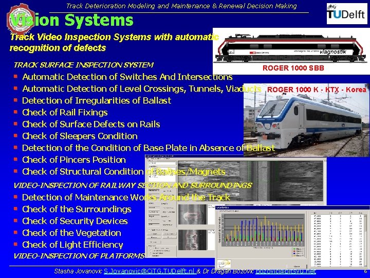 Track Deterioration Modeling and Maintenance & Renewal Decision Making Vision Systems Track Video Inspection Track Deterioration Modeling and Maintenance & Renewal Decision Making Vision Systems Track Video Inspection