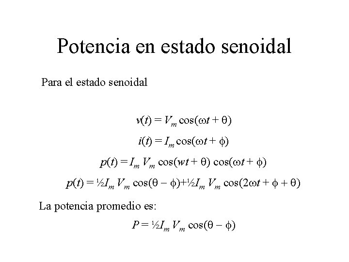 Potencia en estado senoidal Para el estado senoidal v(t) = Vm cos(wt + q)