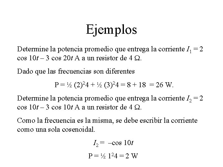 Ejemplos Determine la potencia promedio que entrega la corriente I 1 = 2 cos