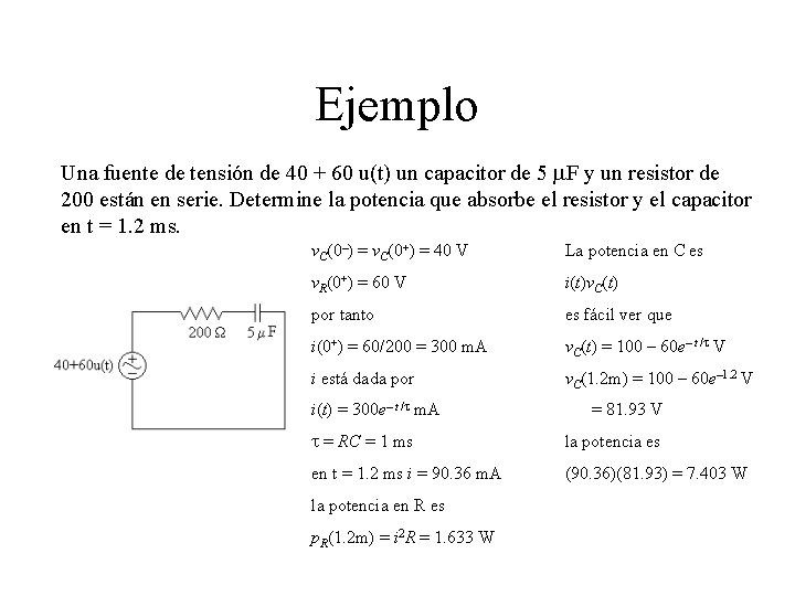 Ejemplo Una fuente de tensión de 40 + 60 u(t) un capacitor de 5