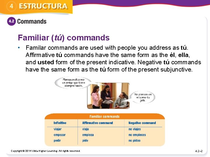 Familiar (tú) commands • Familar commands are used with people you address as tú.