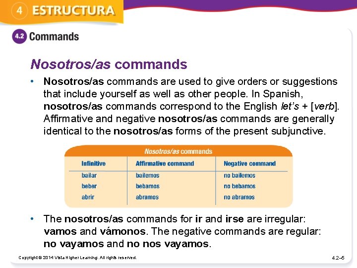 Nosotros/as commands • Nosotros/as commands are used to give orders or suggestions that include