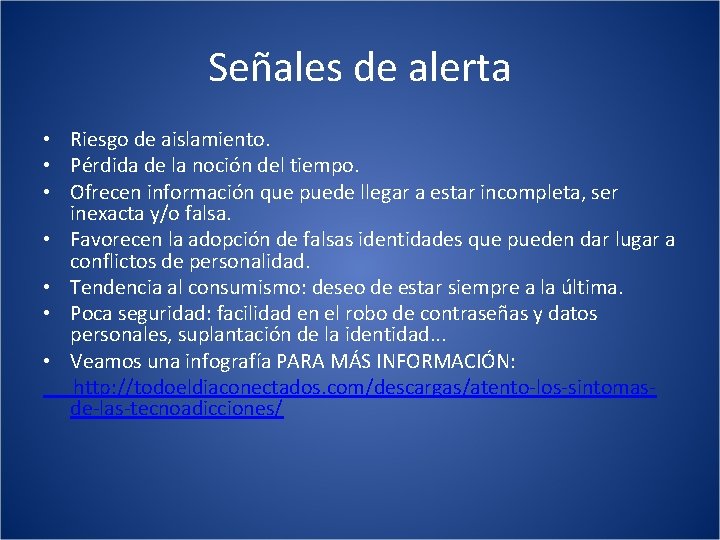 Señales de alerta • Riesgo de aislamiento. • Pérdida de la noción del tiempo.