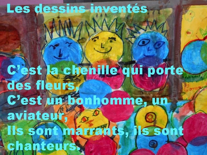 Les dessins inventés C’est la chenille qui porte des fleurs, C’est un bonhomme, un