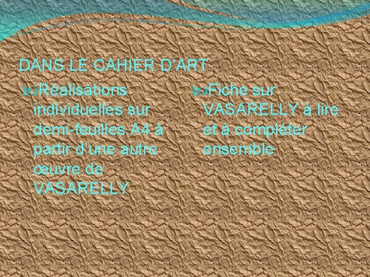 DANS LE CAHIER D’ART Réalisations Fiche sur individuelles sur VASARELLY à lire demi-feuilles A DANS LE CAHIER D’ART Réalisations Fiche sur individuelles sur VASARELLY à lire demi-feuilles A
