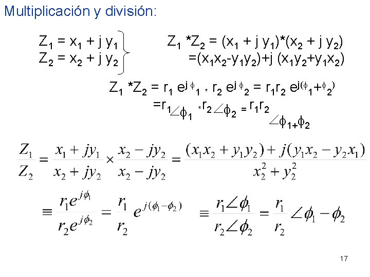 Multiplicación y división: Z 1 = x 1 + j y 1 Z 2