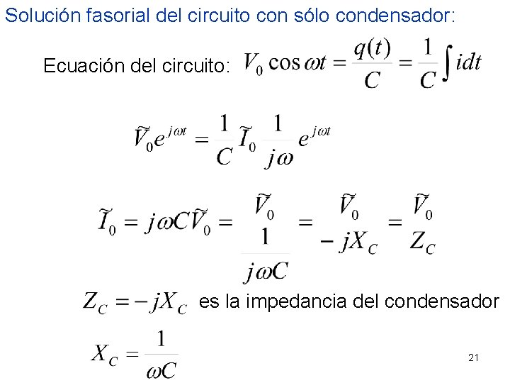 Solución fasorial del circuito con sólo condensador: Ecuación del circuito: es la impedancia del