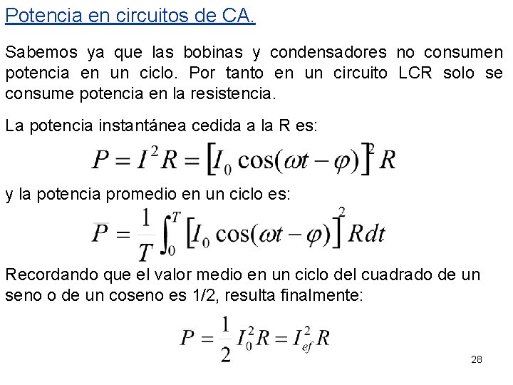 Potencia en circuitos de CA. Sabemos ya que las bobinas y condensadores no consumen
