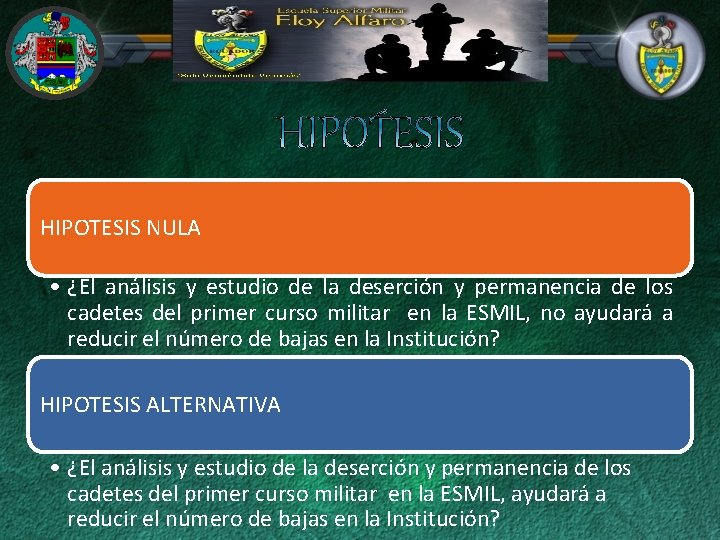 HIPOTESIS NULA • ¿El análisis y estudio de la deserción y permanencia de los