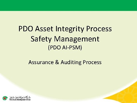PDO Asset Integrity Process Safety Management (PDO AI-PSM) Assurance & Auditing Process 