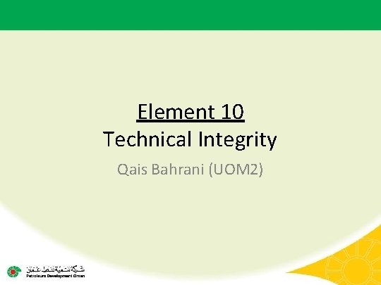 Element 10 Technical Integrity Qais Bahrani (UOM 2) 