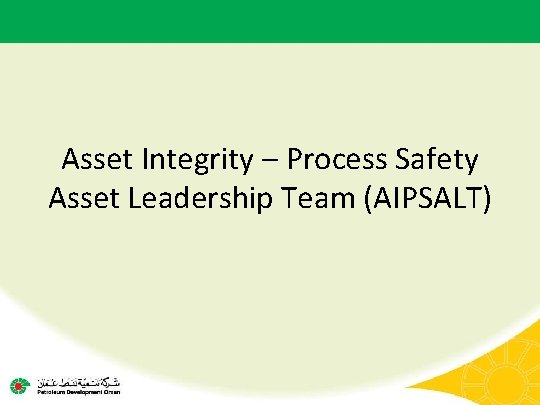 Asset Integrity – Process Safety Asset Leadership Team (AIPSALT) 
