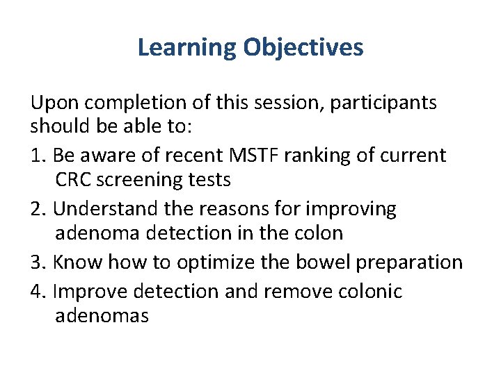 Learning Objectives Upon completion of this session, participants should be able to: 1. Be Learning Objectives Upon completion of this session, participants should be able to: 1. Be