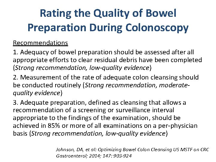 Rating the Quality of Bowel Preparation During Colonoscopy Recommendations 1. Adequacy of bowel preparation Rating the Quality of Bowel Preparation During Colonoscopy Recommendations 1. Adequacy of bowel preparation