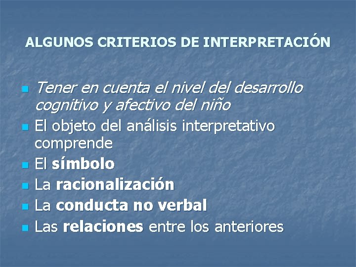 ALGUNOS CRITERIOS DE INTERPRETACIÓN n n n Tener en cuenta el nivel desarrollo cognitivo