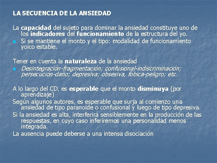 LA SECUENCIA DE LA ANSIEDAD La capacidad del sujeto para dominar la ansiedad constituye