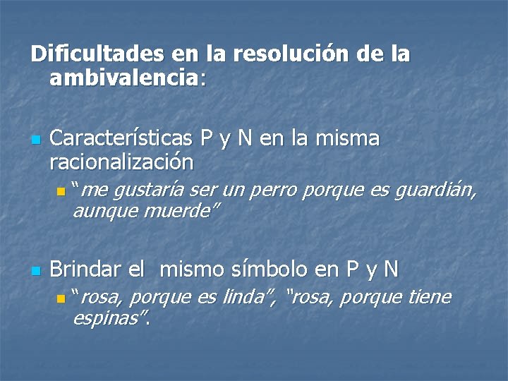 Dificultades en la resolución de la ambivalencia: n Características P y N en la