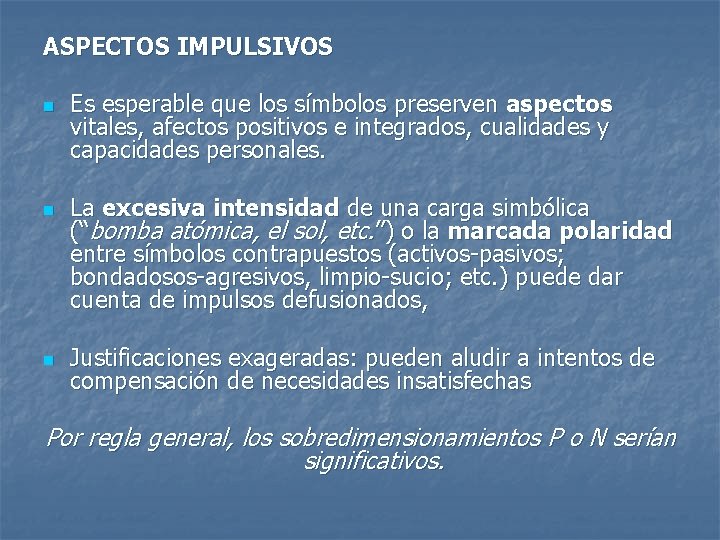 ASPECTOS IMPULSIVOS n n n Es esperable que los símbolos preserven aspectos vitales, afectos