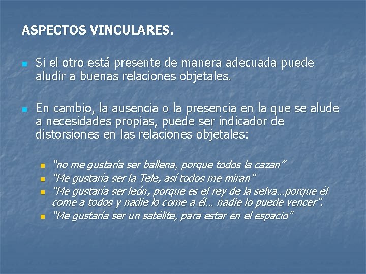 ASPECTOS VINCULARES. n n Si el otro está presente de manera adecuada puede aludir