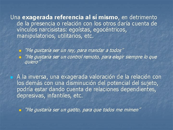 Una exagerada referencia al sí mismo, en detrimento de la presencia o relación con