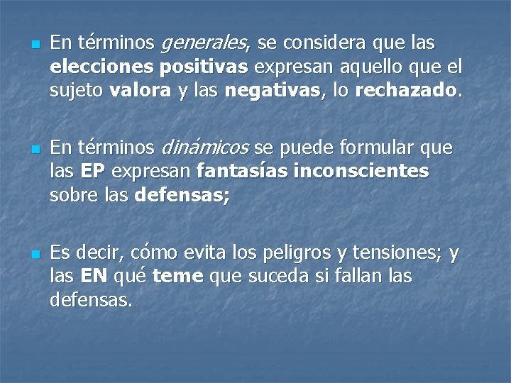 n n n En términos generales, se considera que las elecciones positivas expresan aquello