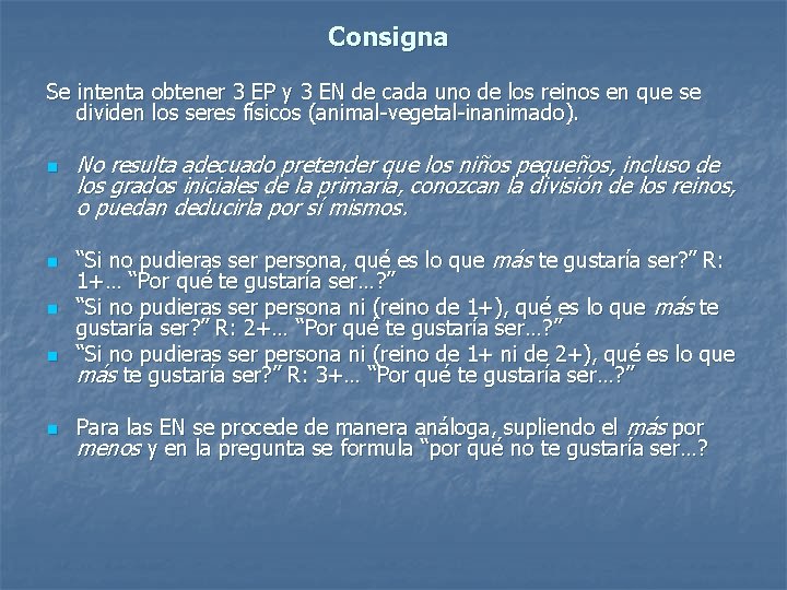 Consigna Se intenta obtener 3 EP y 3 EN de cada uno de los