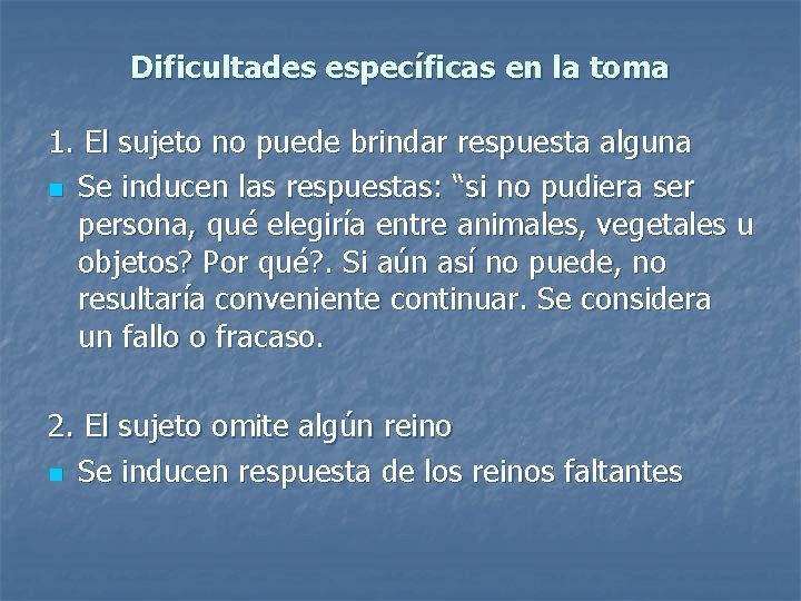 Dificultades específicas en la toma 1. El sujeto no puede brindar respuesta alguna n