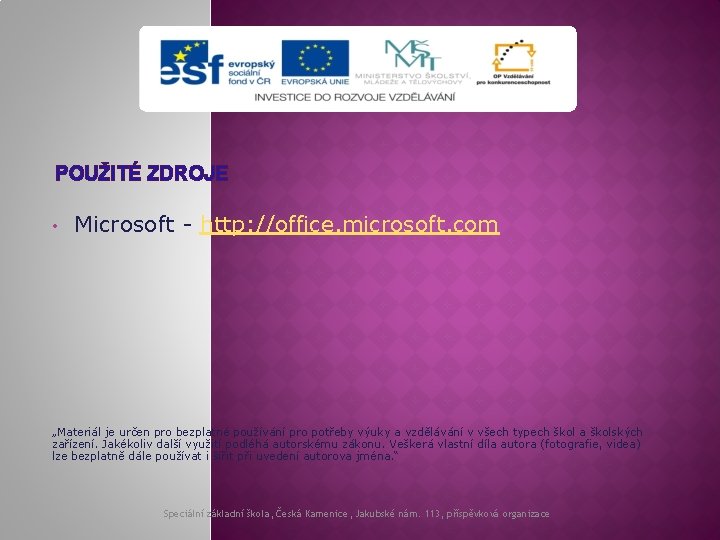 POUŽITÉ ZDROJE • Microsoft - http: //office. microsoft. com „Materiál je určen pro bezplatné