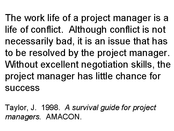 The work life of a project manager is a life of conflict. Although conflict