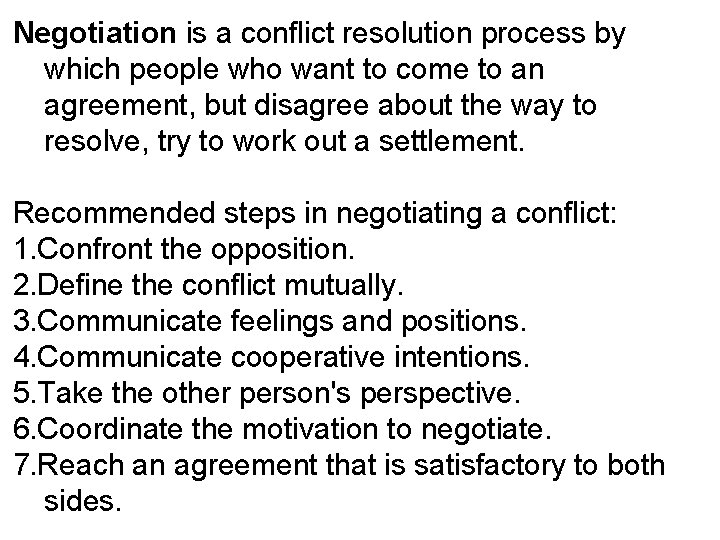 Negotiation is a conflict resolution process by which people who want to come to