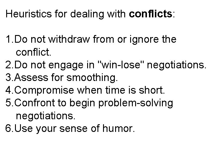 Heuristics for dealing with conflicts: 1. Do not withdraw from or ignore the conflict.