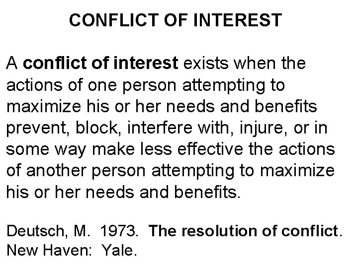 CONFLICT OF INTEREST A conflict of interest exists when the actions of one person