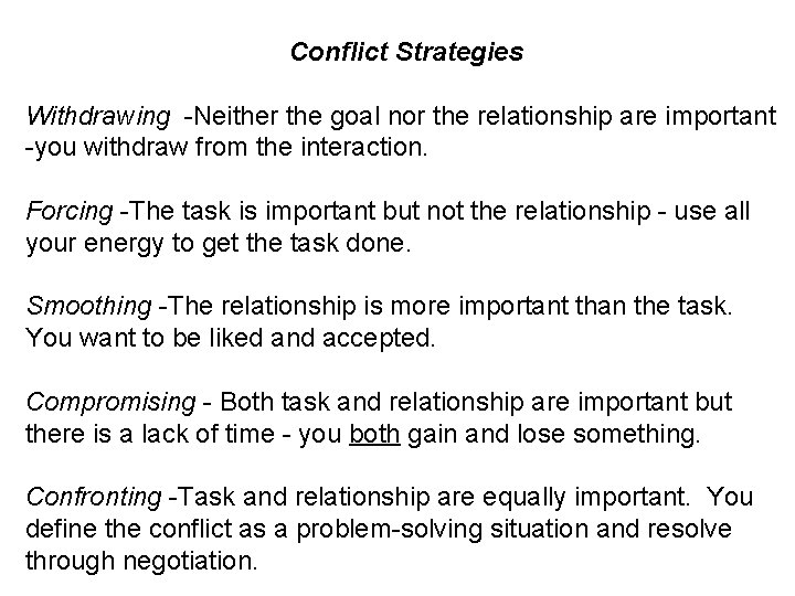 Conflict Strategies Withdrawing -Neither the goal nor the relationship are important -you withdraw from