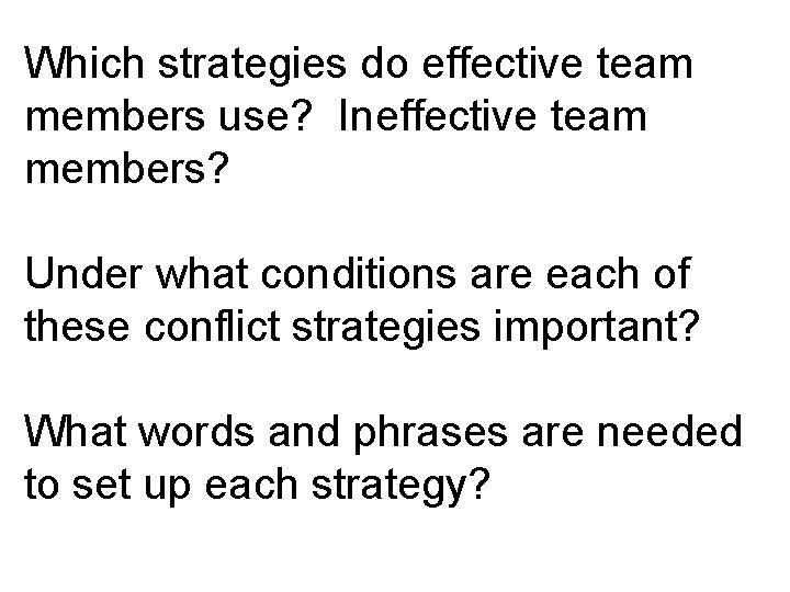 Which strategies do effective team members use? Ineffective team members? Under what conditions are
