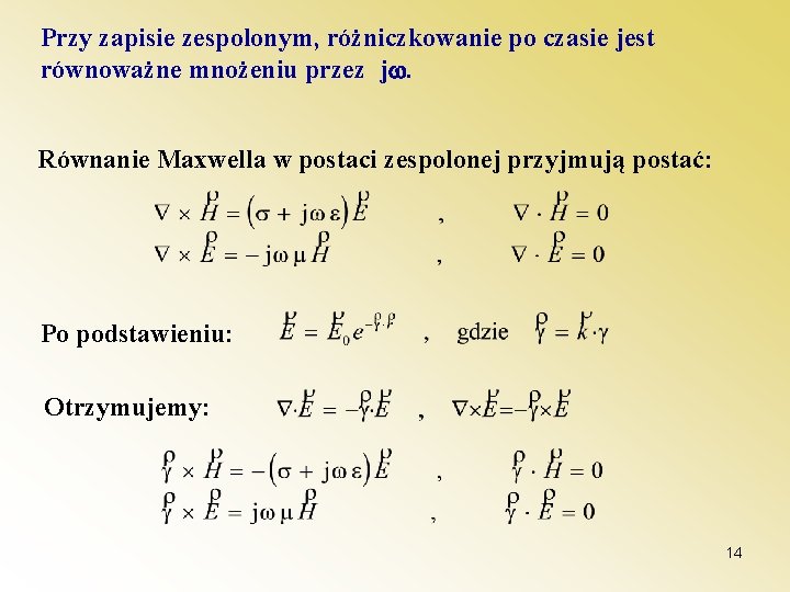 Przy zapisie zespolonym, różniczkowanie po czasie jest równoważne mnożeniu przez j. Równanie Maxwella w