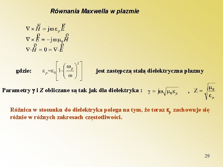 Równania Maxwella w plazmie gdzie: jest zastępczą stałą dielektryczna plazmy Parametry i Z obliczane