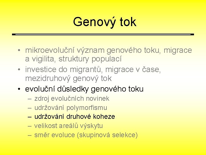 Genový tok • mikroevoluční význam genového toku, migrace a vigilita, struktury populací • investice