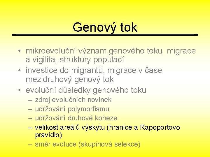 Genový tok • mikroevoluční význam genového toku, migrace a vigilita, struktury populací • investice
