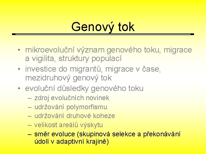 Genový tok • mikroevoluční význam genového toku, migrace a vigilita, struktury populací • investice