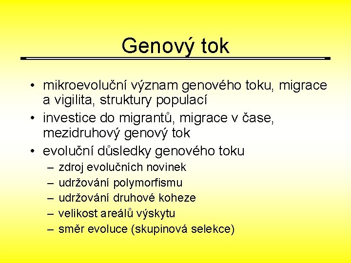 Genový tok • mikroevoluční význam genového toku, migrace a vigilita, struktury populací • investice